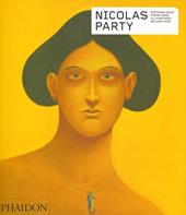 Nicolas Party. Contemporary Artists Series. Ediz. a colori