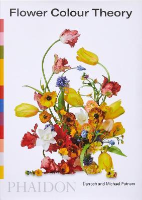 Flower color theory. Ediz. a colori - Darroch Putnam, Michael Putnam - Libro Phaidon 2021 | Libraccio.it