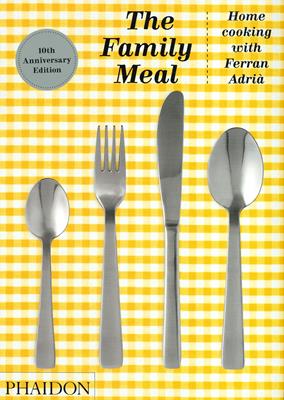 The family meal - Ferran Adrià - Libro Phaidon 2021, Cucina | Libraccio.it