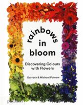 Rainbows in bloom: discovering colors with flowers. Ediz. illustrata