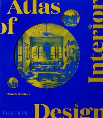Atlas of interior design. Ediz. a colori - Dominic Bradbury - Libro Phaidon 2021 | Libraccio.it