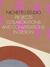 Nichetto Studio. Projects, collaborations and conversations in design. Ediz. illustrata