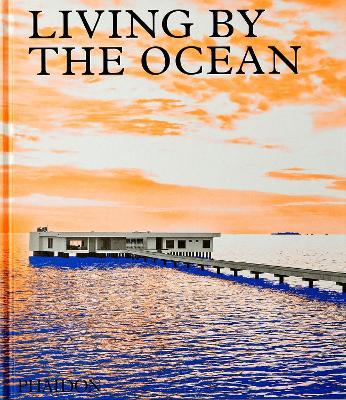 Living by the ocean  - Libro Phaidon 2021, Architecture in Detail | Libraccio.it