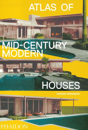 Atlas of mid-century modern houses. Ediz. a colori - Dominic Bradbury - Libro Phaidon 2022 | Libraccio.it