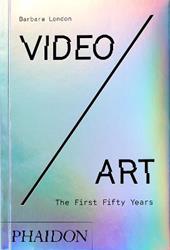Video/art. The first fifty years. Ediz. a colori