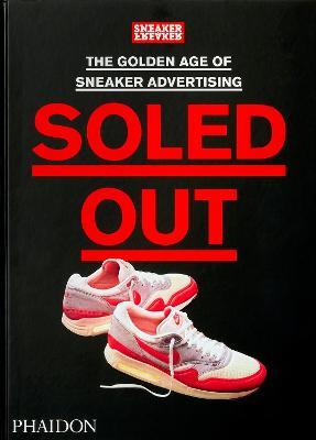 Soled out. The Golden Age of sneaker advertising  - Libro Phaidon 2021 | Libraccio.it