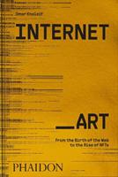 Internet_Art. From the bith of the web to the rise of NFTs - Omar Kholeif - Libro Phaidon 2023, Arte | Libraccio.it