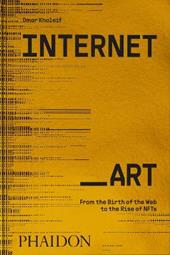Internet_Art. From the bith of the web to the rise of NFTs