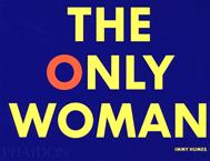 The only woman. Ediz. a colori - Immy Humes - Libro Phaidon 2022, Fotografia | Libraccio.it