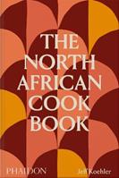The North African cookbook - Jeff Koehler - Libro Phaidon 2023, Cucina | Libraccio.it