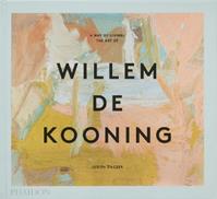 A way of living. The Art of Willem de Kooning - Judith Zilczer - Libro Phaidon 2023, Arte | Libraccio.it