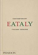 Eataly. Contemporary Italian cooking  - Libro Phaidon 2023, Cucina | Libraccio.it