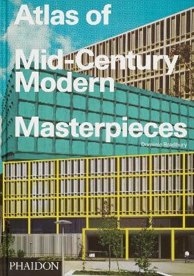 Atlas of mid-century modern masterpieces - Dominic Bradbury - Libro Phaidon 2024 | Libraccio.it