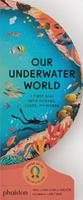 Our underwater world - Sue Lowell Gallion - Libro Phaidon 2023 | Libraccio.it