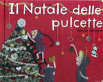 Il Natale delle pulcette - Beatrice Alemagna - Libro Phaidon 2023 | Libraccio.it