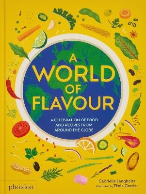 A world of flavour - Gabrielle Langholtz - Libro Phaidon 2024 | Libraccio.it