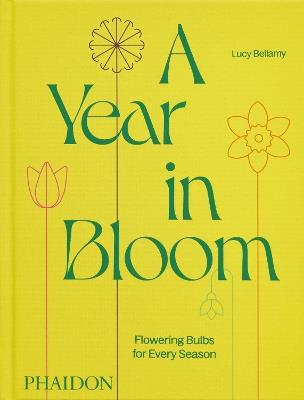 A year in bloom - Lucy Bellamy - Libro Phaidon 2024 | Libraccio.it