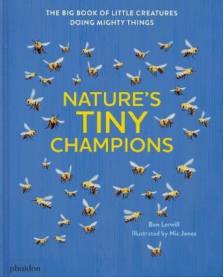 Nature's tiny champions - Ben Lerwill - Libro Phaidon 2025 | Libraccio.it