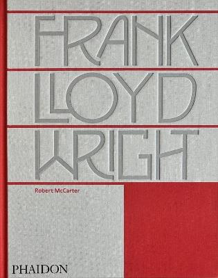 Frank Lloyd Wright - Robert McCarter - Libro Phaidon 2025 | Libraccio.it