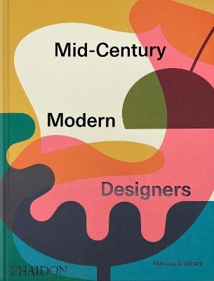 Mid-century modern designers - Dominic Bradbury - Libro Phaidon 2025 | Libraccio.it