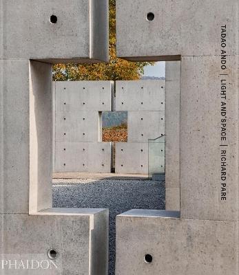 Tadao Ando: light and space - Richard Pare - Libro Phaidon 2025 | Libraccio.it