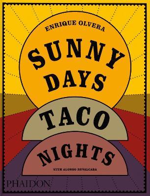 Sunny days, taco nights - Enrique Olvera - Libro Phaidon 2025 | Libraccio.it