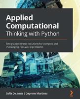 Applied Computational Thinking with Python - Sofía De Jesús, Dayrene Martinez - Libro Packt Publishing Limited | Libraccio.it