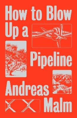 How to Blow Up a Pipeline - Andreas Malm - Libro Verso Books | Libraccio.it