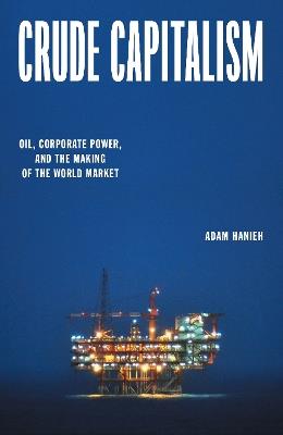 Crude Capitalism - Adam Hanieh - Libro Verso Books | Libraccio.it