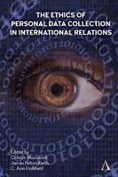 The Ethics of Personal Data Collection in International Relations  - Libro Anthem Press, Anthem Ethics of Personal Data Collection | Libraccio.it