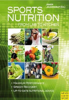Sports Nutrition - From Lab to Kitchen - Asker Jeukendrup - Libro Meyer & Meyer Sport (UK) Ltd | Libraccio.it