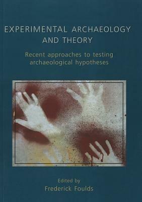 Experimental Archaeology and Theory  - Libro Oxbow Books | Libraccio.it
