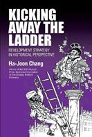 Kicking Away the Ladder - Ha-Joon Chang - Libro Anthem Press | Libraccio.it