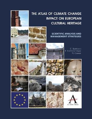 The Atlas of Climate Change Impact on European Cultural Heritage  - Libro Anthem Press, Anthem European Studies | Libraccio.it