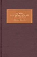 Wolves and the Wilderness in the Middle Ages - Aleksander Pluskowski - Libro Boydell & Brewer Ltd | Libraccio.it