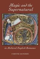 Magic and the Supernatural in Medieval English Romance - Corinne Saunders - Libro Boydell & Brewer Ltd, Studies in Medieval Romance | Libraccio.it