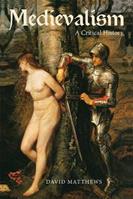 Medievalism: a Critical History - David Matthews - Libro Boydell & Brewer Ltd, Medievalism | Libraccio.it