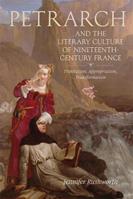 Petrarch and the Literary Culture of Nineteenth-Century France - Jennifer Rushworth - Libro Boydell & Brewer Ltd, Medievalism | Libraccio.it