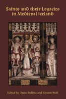 Saints and their Legacies in Medieval Iceland  - Libro Boydell & Brewer Ltd, Studies in Old Norse Literature | Libraccio.it