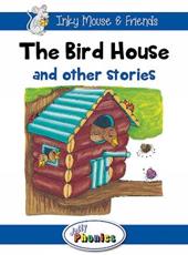 The bird house and other stories. Inky Mouse & friends. Level 4. Jolly phonics paperback readers. Con espansione online
