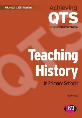 Teaching History in Primary Schools - Pat Hoodless - Libro Sage Publications Ltd, Achieving QTS Series | Libraccio.it