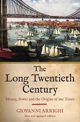 The Long Twentieth Century - Giovanni Arrighi - Libro Verso Books | Libraccio.it