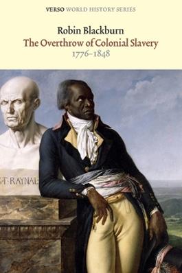 The Overthrow of Colonial Slavery - Robin Blackburn - Libro Verso Books, Verso World History | Libraccio.it