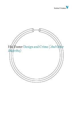 Design and Crime (And Other Diatribes) - Hal Foster - Libro Verso Books, Radical Thinkers Set 05 | Libraccio.it