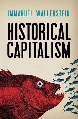 Historical Capitalism - Immanuel Wallerstein - Libro Verso Books | Libraccio.it