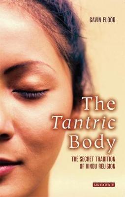 The Tantric Body - Gavin Flood - Libro Bloomsbury Publishing PLC | Libraccio.it