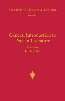 General Introduction to Persian Literature  - Libro Bloomsbury Publishing PLC, History of Persian Literature | Libraccio.it