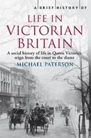 A Brief History of Life in Victorian Britain - Michael Paterson - Libro Little, Brown Book Group, Brief Histories | Libraccio.it