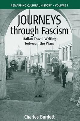 Journeys Through Fascism - Charles Burdett - Libro Berghahn Books, Remapping Cultural History | Libraccio.it