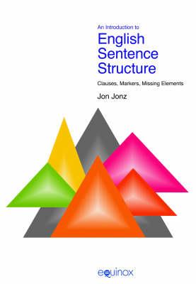 An Introduction to English Sentence Structure - Jon Jonz - Libro Equinox Publishing Ltd, Equinox Textbooks and Surveys in Linguistics | Libraccio.it